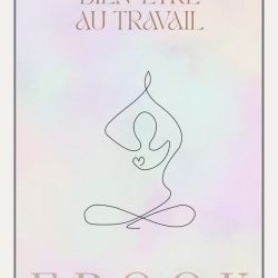 Ebook bien-être au travail de 59 pages + 9 podcasts audio
